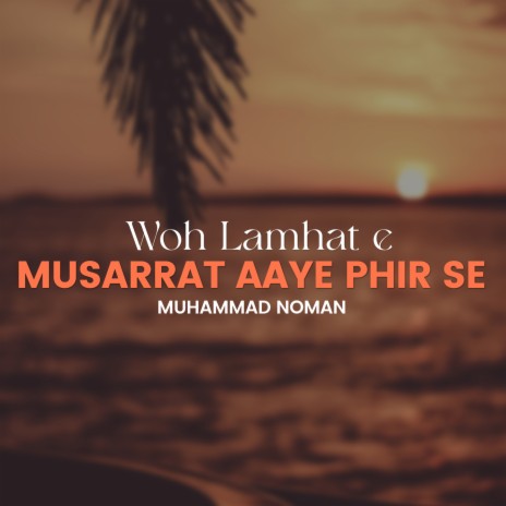 Woh Lamhat e Musarrat Aaye Phir Se | Boomplay Music