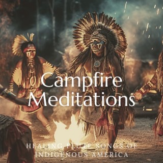 Campfire Meditations: Healing Flute Songs of Indigenous America