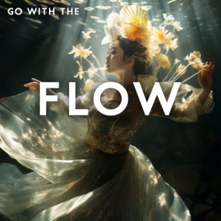 Go With the Flow: Find Ways to Achieve Inner Satisfaction, Take from Life What You Want, Let in Joy & Happiness