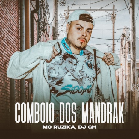 Comboio dos Mandrak ft. DJ GH | Boomplay Music