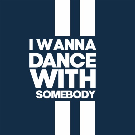 I Wanna Dance With Somebody | Boomplay Music