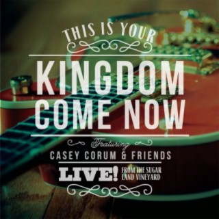 This Is Your Kingdom Come Now (Live)
