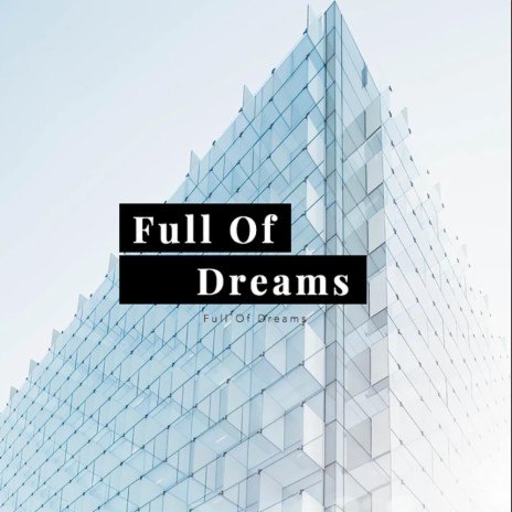 Full Of Dreams | Boomplay Music