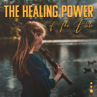 The Healing Power of The Flute: Serenity and Balance, Spirit Calmness