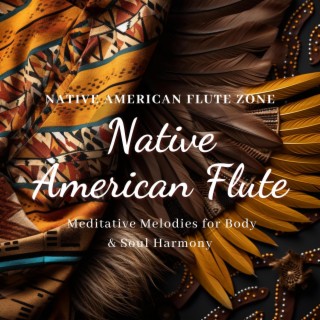 Native American Flute: Meditative Melodies for Body & Soul Harmony