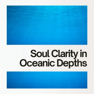 Soul Clarity in Oceanic Depths