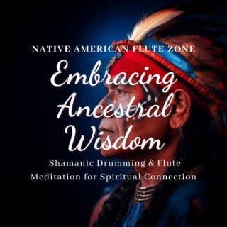 Embracing Ancestral Wisdom: Shamanic Drumming & Flute Meditation for Spiritual Connection