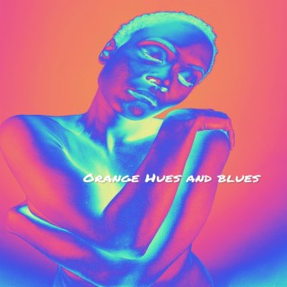 Orange Hues and Blues lyrics | Boomplay Music