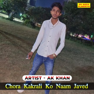 Chora Kakrali Ko Naam Javed