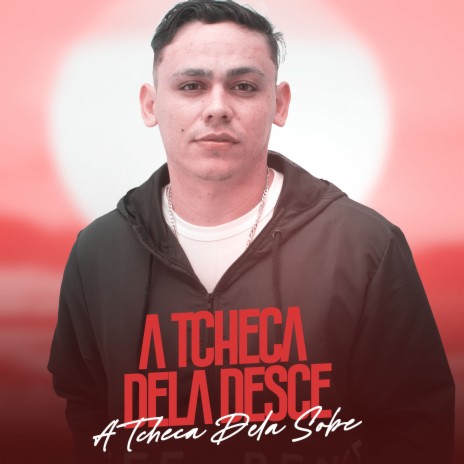 A Tcheca Dela Desce a Tcheca Dela Sobe | Boomplay Music