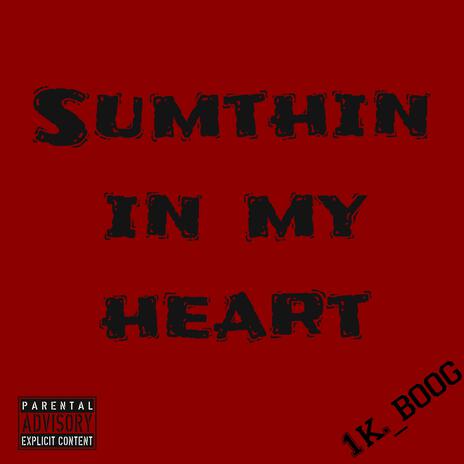 Sumthin in my heart | Boomplay Music