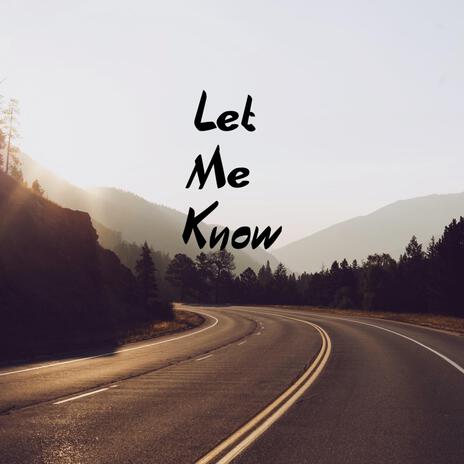 Let Me Know | Boomplay Music