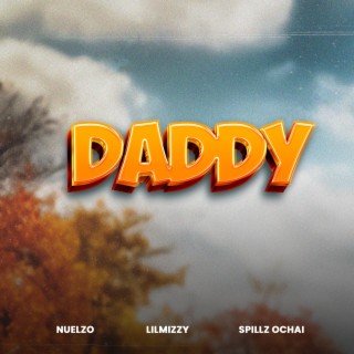 Daddy ft. Lilmizzy & Spillz Ochai lyrics | Boomplay Music
