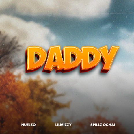 Daddy ft. Lilmizzy & Spillz Ochai | Boomplay Music