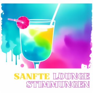 Sanfte Lounge Stimmungen: Entspannende Chill Lounge Melodien für gelassene Momente