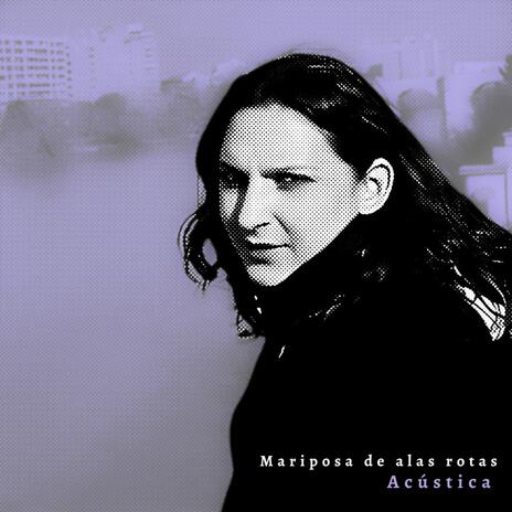 Mariposa de alas rotas (versión acústica 2004) | Boomplay Music