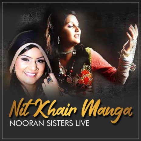 Nitt Khair Manga Nooran Sisters Live Concert | Boomplay Music