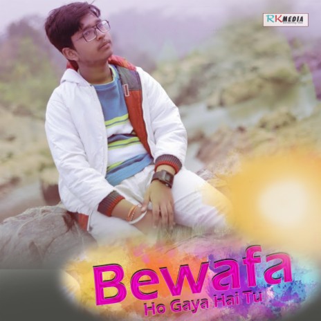 Bewafa Ho Gaya Hai Tu | Boomplay Music