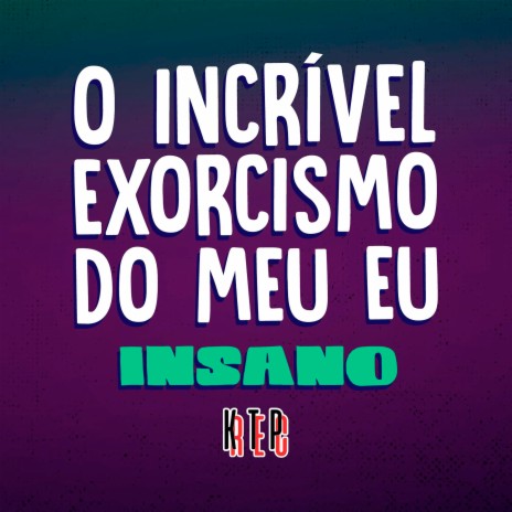 O Incrível Exorcismo Do Meu Eu ft. KTP Records