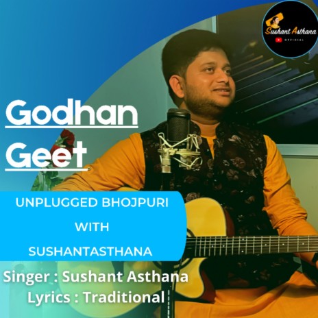 GODHAN GEET (Unplugged Bhojpuri With Sushant Asthana) | Boomplay Music