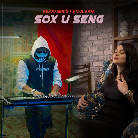 Şox u Şeng ft. Kejoo Beats & Eylül Kaya | Boomplay Music