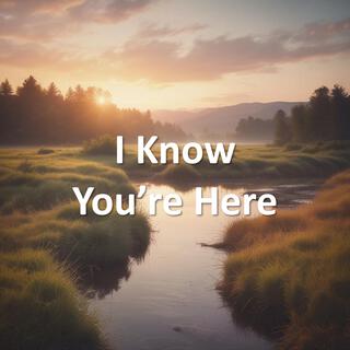 I Know You're Here