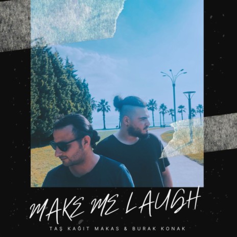 Make Me Laugh ft. Burak Konak