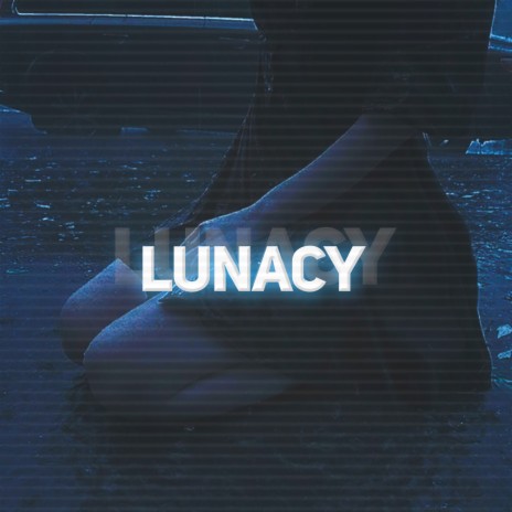 LUNACY | Boomplay Music