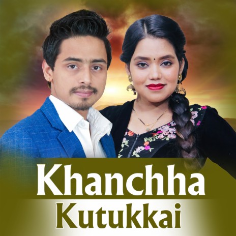 Khanchha Kutukkai ft. Shanti Shree Pariyar | Boomplay Music