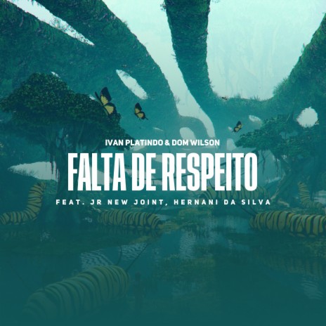 Falta de Respeito ft. Jr New Joint, Dom Wilson & Hernani da Silva | Boomplay Music