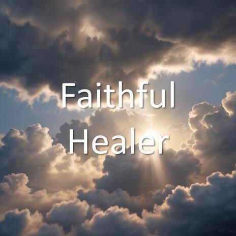 Faithful Healer | Boomplay Music