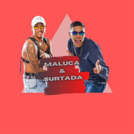 Maluca e Surtada ft. MC DM & MC Taradin | Boomplay Music