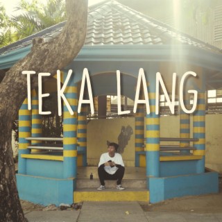 Teka Lang lyrics | Boomplay Music