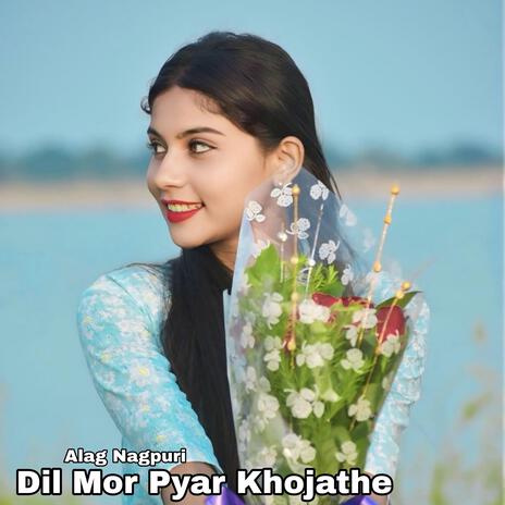 Dil Mor Pyar Khojathe | Boomplay Music