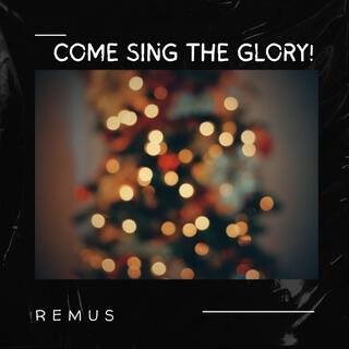 Come Sing The Glory!