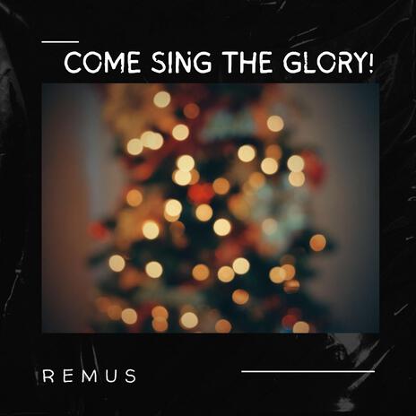 Come Sing The Glory!