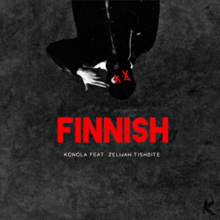 Finnish ft. Zelijah Tishbite lyrics | Boomplay Music