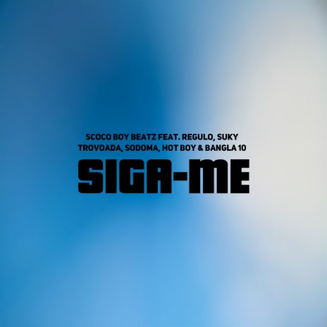 Siga-me ft. Regulo, Suky, Trovoada, Sodoma, Hot Boy & Bangla 10 | Boomplay Music