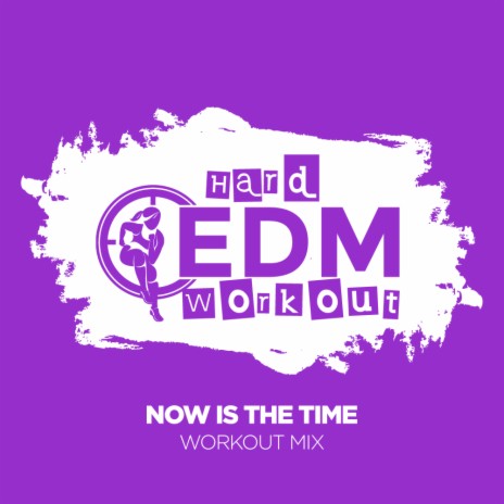 Now Is The Time (Workout Mix Edit 140 bpm)