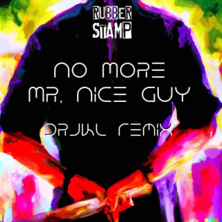 No More Mr. Nice Guy (DrJkl Remix)