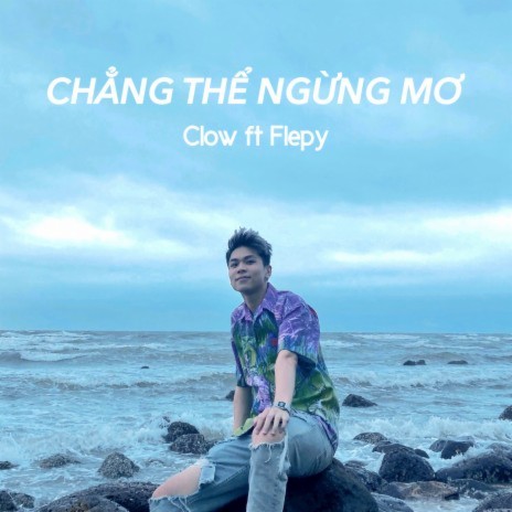 Chẳng Thể Ngừng Mơ ft. Flepy | Boomplay Music