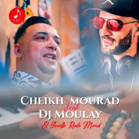 El Guelb Rah Mrid ft. Dj Moulay | Boomplay Music