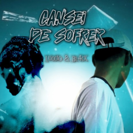 Cansei de Sofrer ft. BL4CK | Boomplay Music