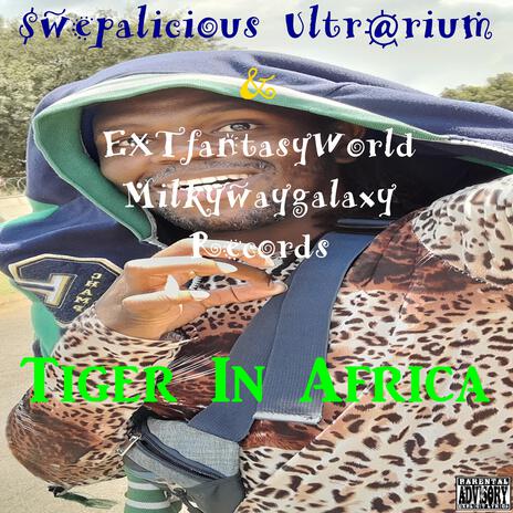 Tiger In Africa ft. EXTworldfantasy Milkywaygalaxy Records