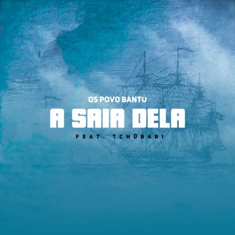 A Saia Dela ft. Tchobari | Boomplay Music