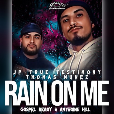 Rain On Me ft. Jp True Testimony, Gospel Ready & Antwoine Hill