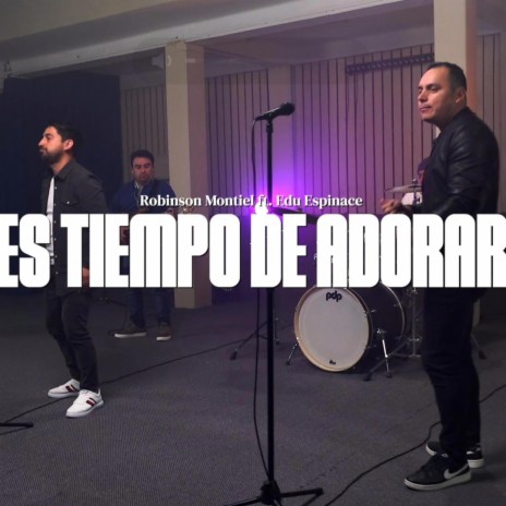 Es Tiempo de Adorar (Edición Especial) ft. Edu Espinace | Boomplay Music
