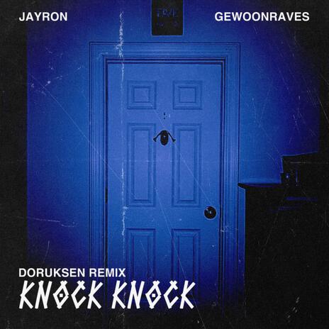 Knock Knock (Doruksen Remix) ft. Jayron & GEWOONRAVES | Boomplay Music