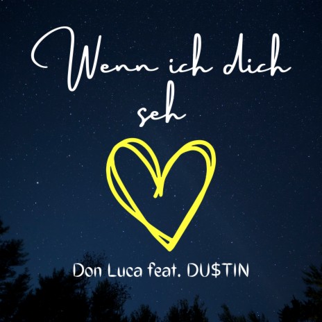 Wenn ich dich seh ft. DU$TIN | Boomplay Music