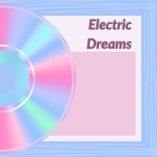 Electric Dreams: Ultimate Ambient Electronic Beats Collection
